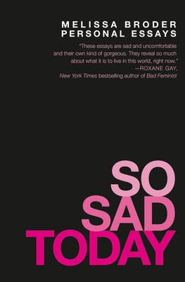 So Sad Today: Personal Essays 1455562726 Book Cover