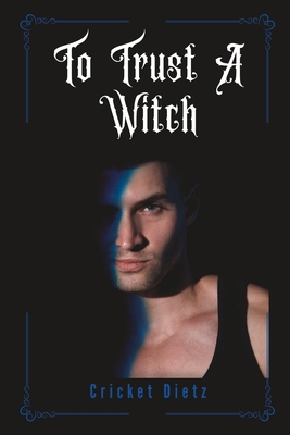 To Trust A Witch: A Sweet Urban Fantasy B0BSJFF2R9 Book Cover