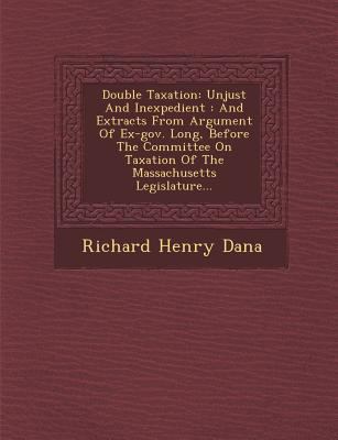 Double Taxation: Unjust and Inexpedient: And Ex... 124997920X Book Cover