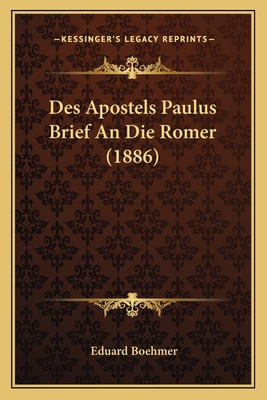 Des Apostels Paulus Brief An Die Romer (1886) [German] 1168417953 Book Cover