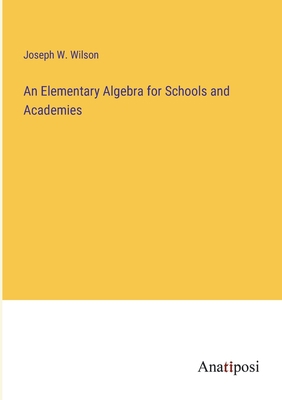 An Elementary Algebra for Schools and Academies 3382160080 Book Cover