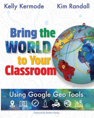 Bring the World to your Classroom: Using Google... 1949791173 Book Cover