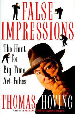 False Impressions: The Hunt for Big-Time Art Fakes 0684811340 Book Cover