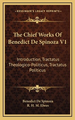 The Chief Works Of Benedict De Spinoza V1: Intr... 1163437190 Book Cover