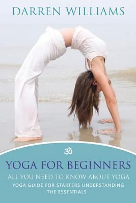 Yoga for Beginners: All You Need to Know about ... 1628842245 Book Cover
