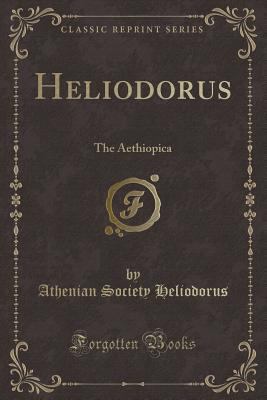 Heliodorus: The Aethiopica (Classic Reprint) 1331515726 Book Cover