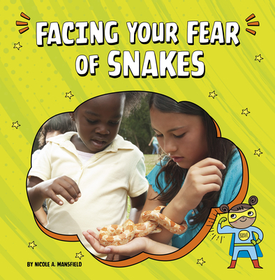 Facing Your Fear of Snakes 0756574072 Book Cover
