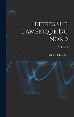 Lettres Sur L'amérique Du Nord; Volume 2 [French] 1018363149 Book Cover
