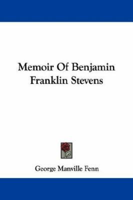 Memoir Of Benjamin Franklin Stevens 1432537849 Book Cover