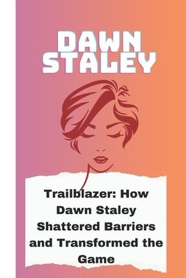 Dawn Staley: Trailblazer: How Dawn Staley Shatt...            Book Cover