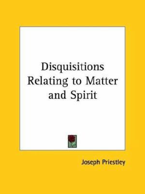 Disquisitions Relating to Matter and Spirit 1425302106 Book Cover