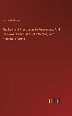 The Law and Practice as to References. And the ... 3385387779 Book Cover