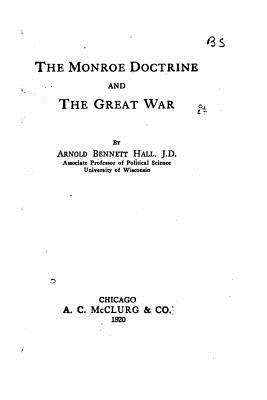 The Monroe Doctrine and the Great War 1530983193 Book Cover