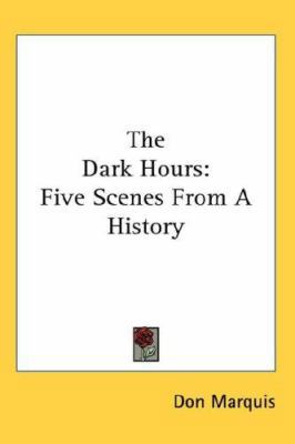 The Dark Hours: Five Scenes From A History 0548046050 Book Cover
