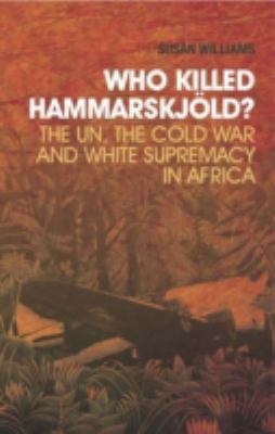 Who Killed Hammarskjold?: The UN, the Cold War ... 184904368X Book Cover