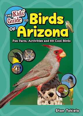 The Kids' Guide to Birds of Arizona: Fun Facts,... 1647552079 Book Cover