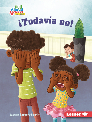 ¡Todavía No! (Not Yet!) [Spanish] 1728458943 Book Cover
