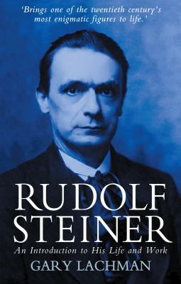 Rudolf Steiner: An Introduction to His Life and... 0863156185 Book Cover