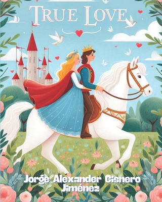 True Love: poetic tale B0DHXZLM8Y Book Cover