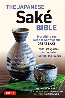 The Japanese Sake Bible: Everything You Need to... 4805315059 Book Cover