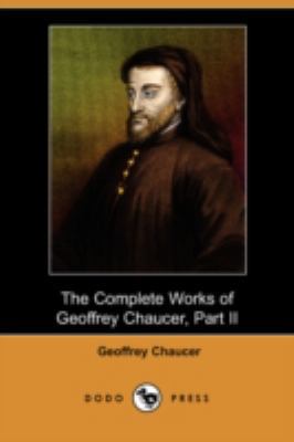 The Complete Works of Geoffrey Chaucer, Part II... 140994607X Book Cover