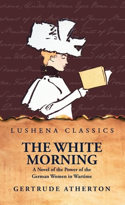The White Morning a Novel of the Power of the G... B0D1H9C6LT Book Cover