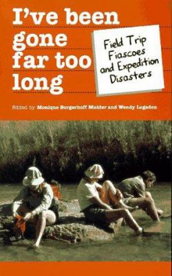 I've Been Gone Far Too Long: Field Study Fiasco... 1571430547 Book Cover