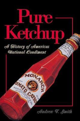 Pure Ketchup: A History of America's National C... 1560989939 Book Cover