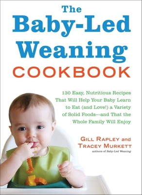 The Baby-Led Weaning Cookbook 1615190309 Book Cover