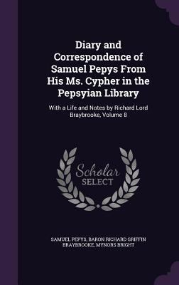 Diary and Correspondence of Samuel Pepys From H... 1357744064 Book Cover