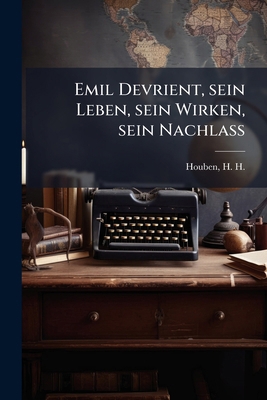Emil Devrient, sein Leben, sein Wirken, sein Na... [German] 117852549X Book Cover