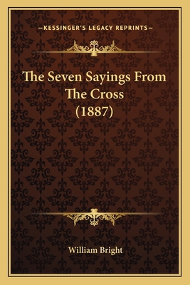 The Seven Sayings From The Cross (1887) 116601536X Book Cover