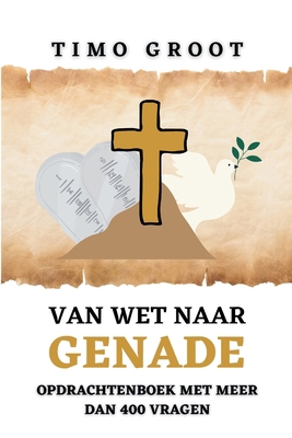 Van wet naar genade - Opdrachtenboek: De rol va... [Dutch] 908344080X Book Cover