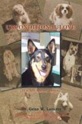 Unconditional Love: It's All About Dogs 151276535X Book Cover