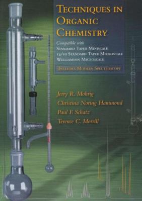 Techniques in Organic Chemistry: Miniscale, Standard-Taper Microscale, Williamson Microscale