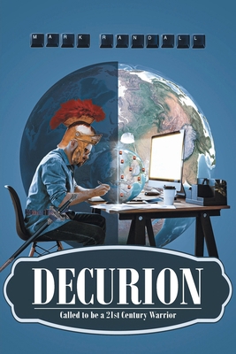 Decurion: Called to be a 21st Century Warrior 1636305342 Book Cover