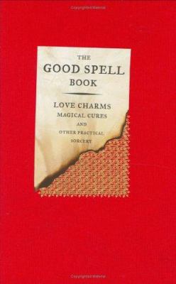 The Good Spell Book: Love Charms, Magical Cures... 0575068515 Book Cover