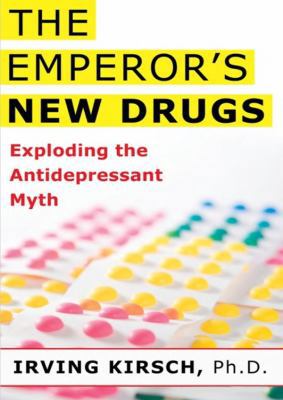 The Emperor's New Drugs: Exploding the Antidepr... 1455154245 Book Cover