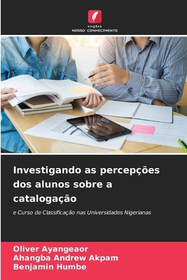 Investigando as percepções dos alunos sobre a c... [Portuguese] 6207637925 Book Cover