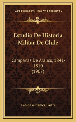 Estudio De Historia Militar De Chile: Campanas ... [Spanish] 1166812391 Book Cover