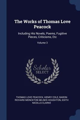 The Works of Thomas Love Peacock: Including His... 1376597489 Book Cover