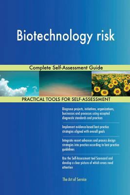 Biotechnology risk: Complete Self-Assessment Guide 1718737068 Book Cover
