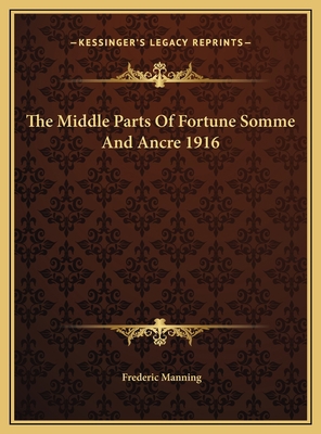The Middle Parts Of Fortune Somme And Ancre 1916 1169729223 Book Cover