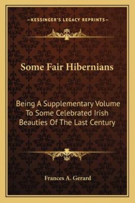 Some Fair Hibernians: Being A Supplementary Vol... 1162963409 Book Cover