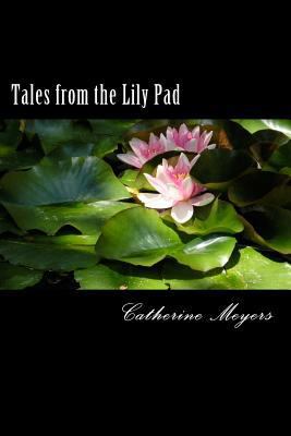 Tales from the Lily Pad: A Collection of Essays 1517562260 Book Cover