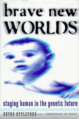 Brave New Worlds: Staying Human in the Genetic ... 0670869899 Book Cover