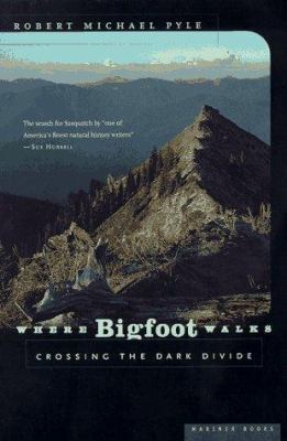 Where Bigfoot Walks: Crossing the Dark Divide 0395857015 Book Cover