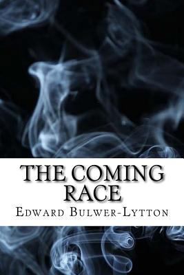 The Coming Race: (Dystopian Classics) 1544103786 Book Cover