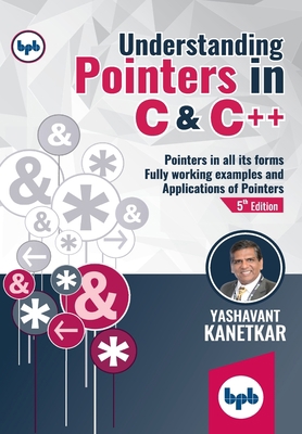 Understanding Pointers in C & C++: Fully workin... 9388176375 Book Cover