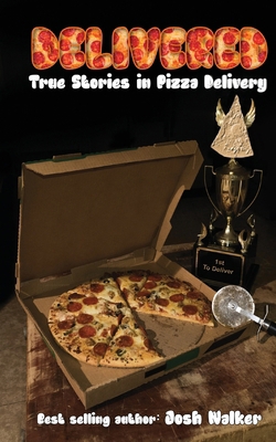 Delivered: True Stories in Pizza Delivery 1944621261 Book Cover